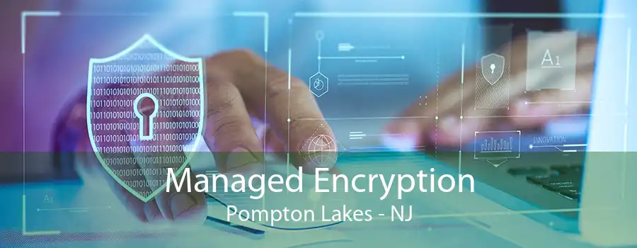 Managed Encryption Pompton Lakes - NJ