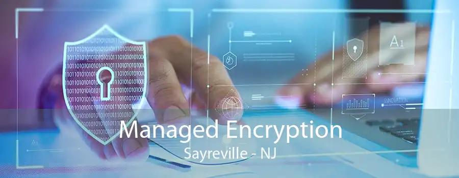 Managed Encryption Sayreville - NJ