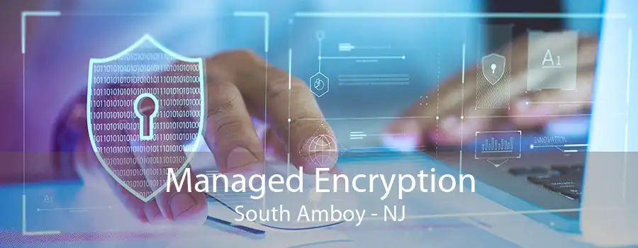 Managed Encryption South Amboy - NJ