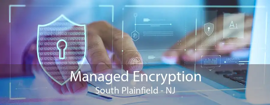 Managed Encryption South Plainfield - NJ