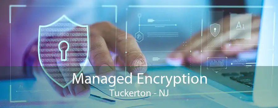 Managed Encryption Tuckerton - NJ