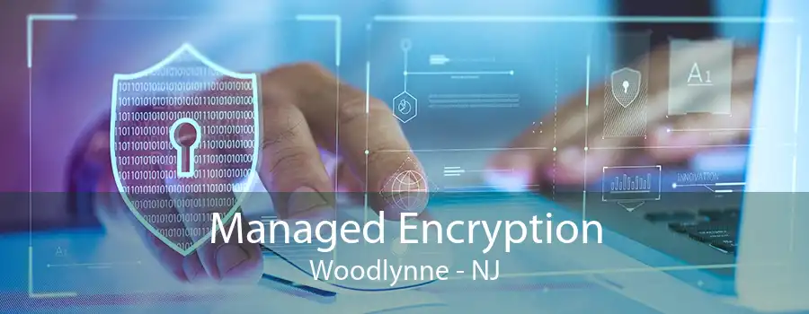 Managed Encryption Woodlynne - NJ