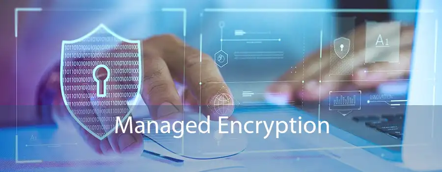 Managed Encryption 