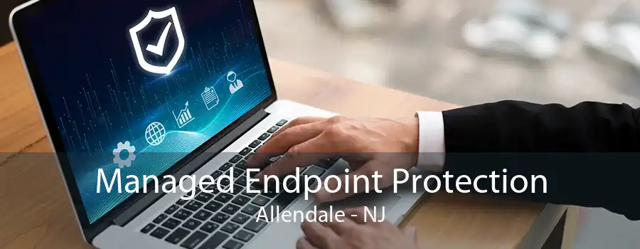 Managed Endpoint Protection Allendale - NJ