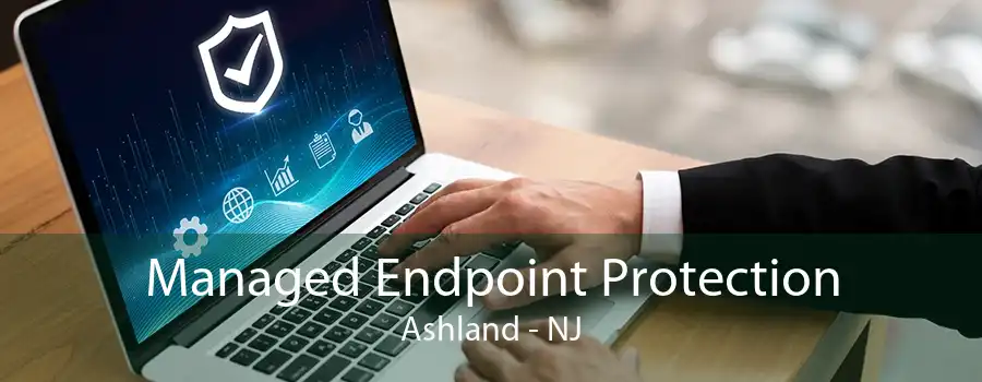 Managed Endpoint Protection Ashland - NJ