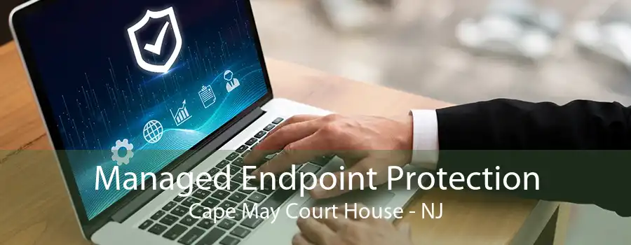 Managed Endpoint Protection Cape May Court House - NJ