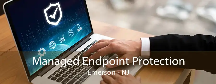 Managed Endpoint Protection Emerson - NJ
