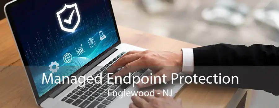 Managed Endpoint Protection Englewood - NJ