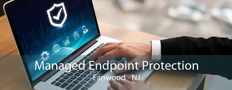 Managed Endpoint Protection Fanwood - NJ