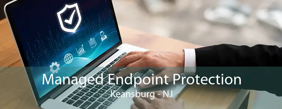 Managed Endpoint Protection Keansburg - NJ