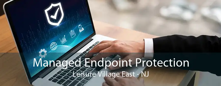 Managed Endpoint Protection Leisure Village East - NJ