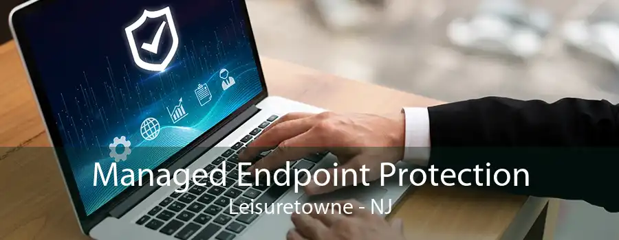 Managed Endpoint Protection Leisuretowne - NJ