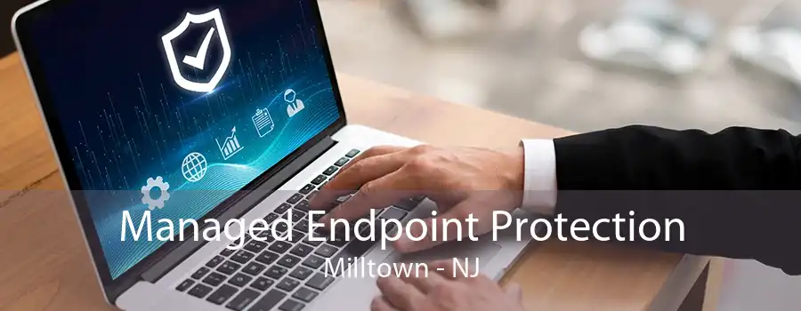 Managed Endpoint Protection Milltown - NJ