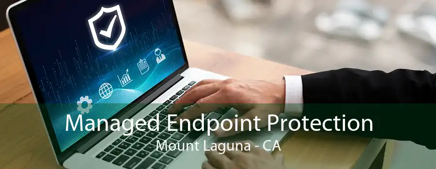 Managed Endpoint Protection Mount Laguna - CA