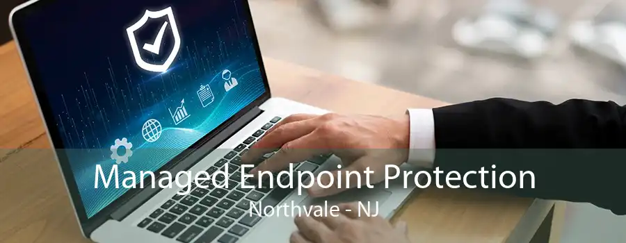 Managed Endpoint Protection Northvale - NJ
