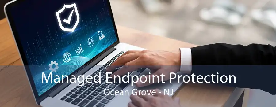 Managed Endpoint Protection Ocean Grove - NJ