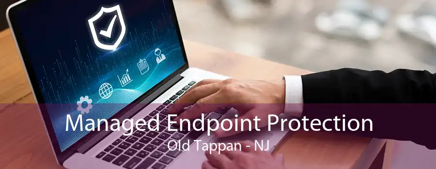 Managed Endpoint Protection Old Tappan - NJ