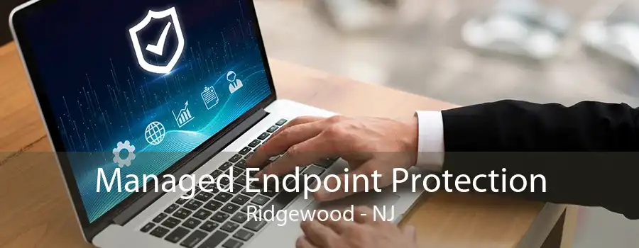 Managed Endpoint Protection Ridgewood - NJ