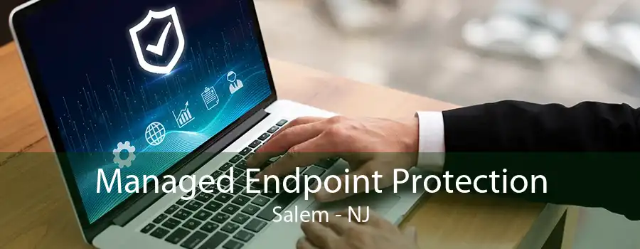 Managed Endpoint Protection Salem - NJ