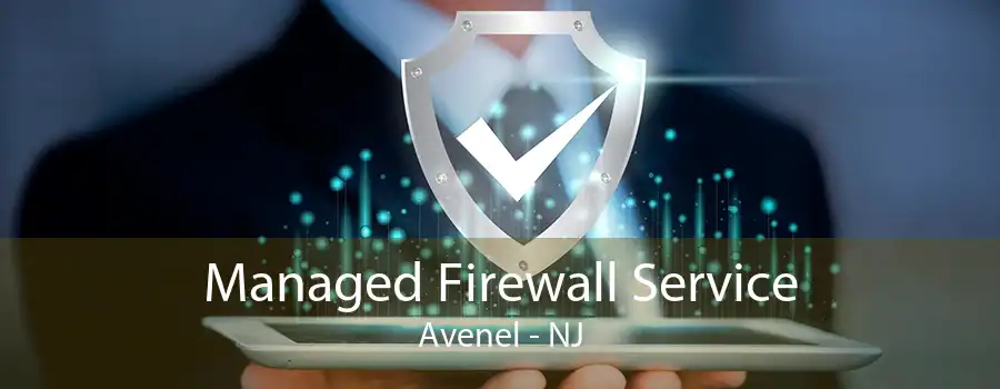 Managed Firewall Service Avenel - NJ