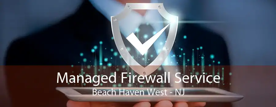 Managed Firewall Service Beach Haven West - NJ