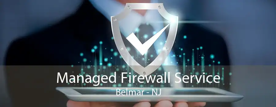 Managed Firewall Service Belmar - NJ