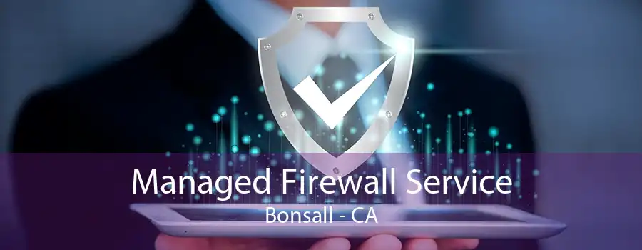 Managed Firewall Service Bonsall - CA