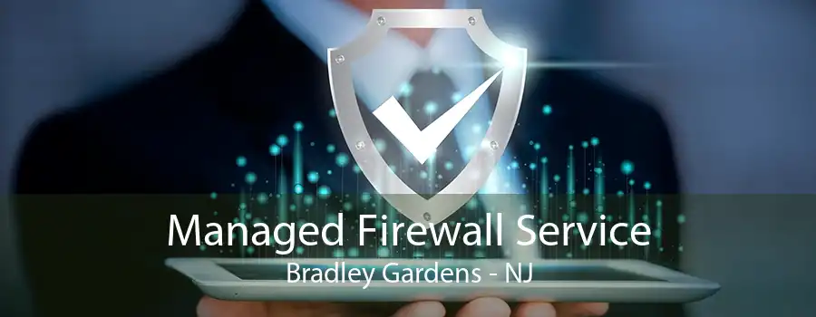 Managed Firewall Service Bradley Gardens - NJ