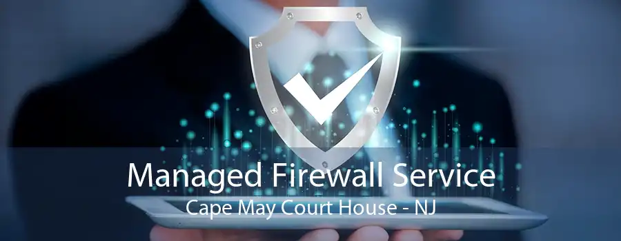 Managed Firewall Service Cape May Court House - NJ