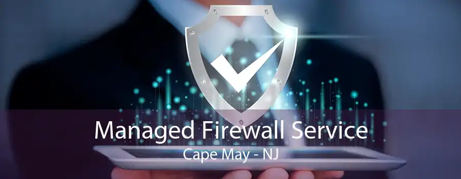 Managed Firewall Service Cape May - NJ