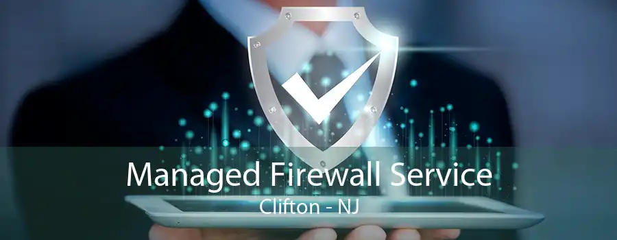 Managed Firewall Service Clifton - NJ