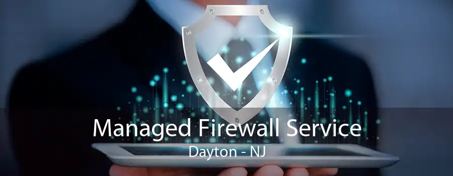 Managed Firewall Service Dayton - NJ