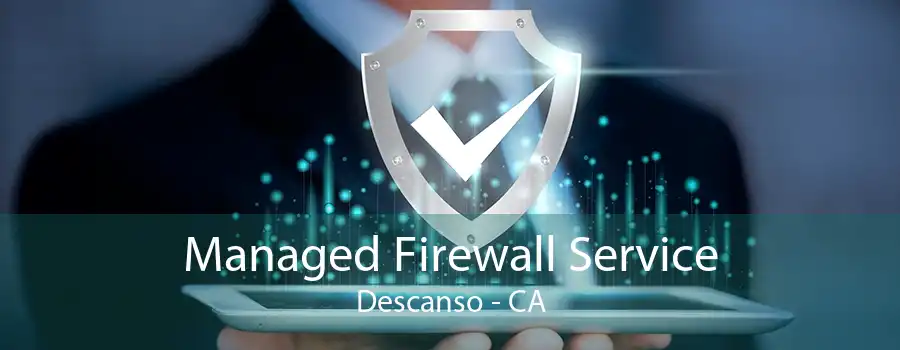 Managed Firewall Service Descanso - CA