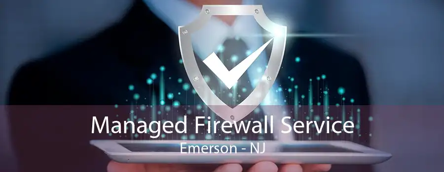 Managed Firewall Service Emerson - NJ