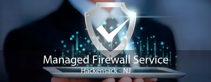 Managed Firewall Service Hackensack - NJ