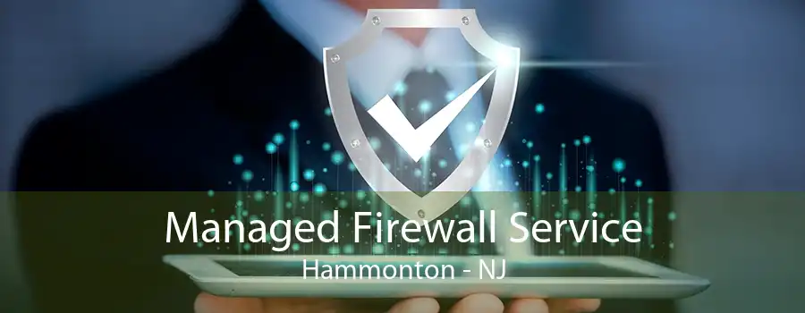 Managed Firewall Service Hammonton - NJ