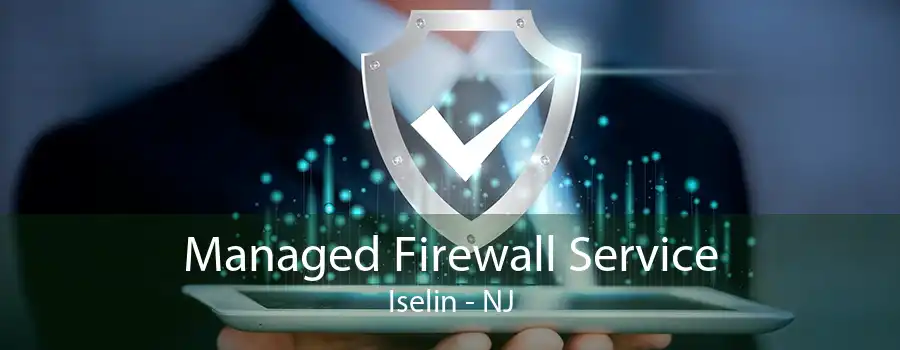 Managed Firewall Service Iselin - NJ