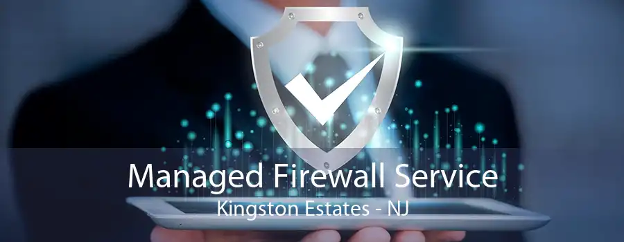 Managed Firewall Service Kingston Estates - NJ