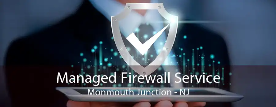 Managed Firewall Service Monmouth Junction - NJ