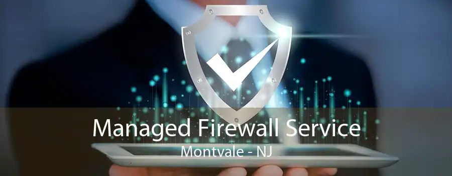 Managed Firewall Service Montvale - NJ