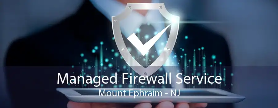 Managed Firewall Service Mount Ephraim - NJ