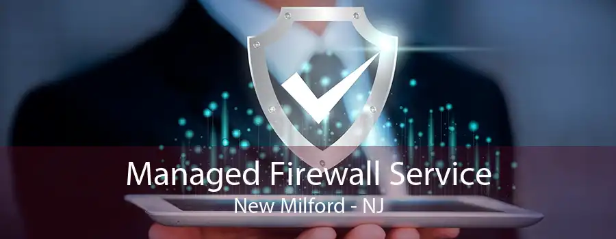 Managed Firewall Service New Milford - NJ
