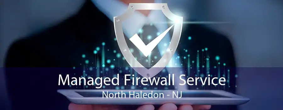Managed Firewall Service North Haledon - NJ