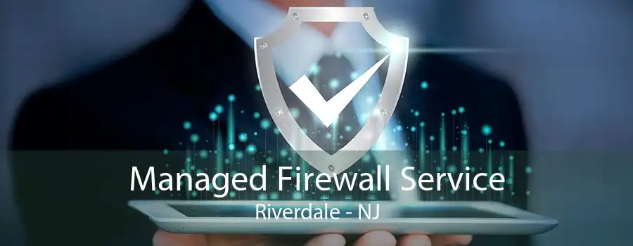 Managed Firewall Service Riverdale - NJ