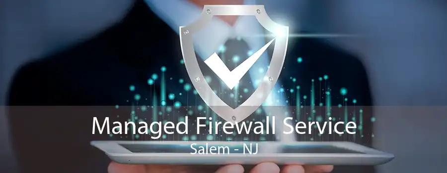 Managed Firewall Service Salem - NJ