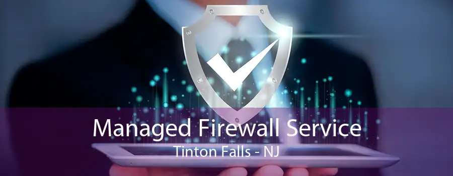 Managed Firewall Service Tinton Falls - NJ