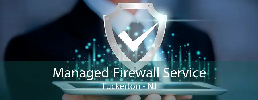 Managed Firewall Service Tuckerton - NJ