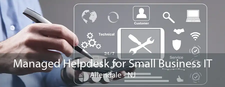 Managed Helpdesk for Small Business IT Allendale - NJ