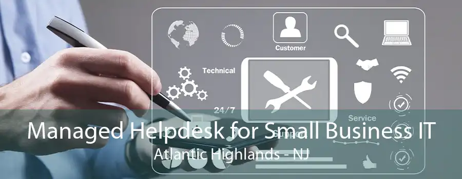 Managed Helpdesk for Small Business IT Atlantic Highlands - NJ