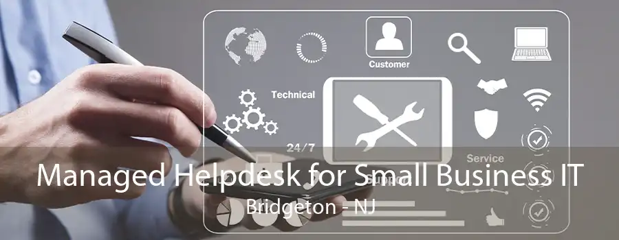 Managed Helpdesk for Small Business IT Bridgeton - NJ